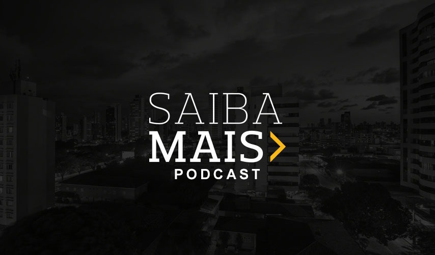 Ouça agora o Podcast do Saiba Mais