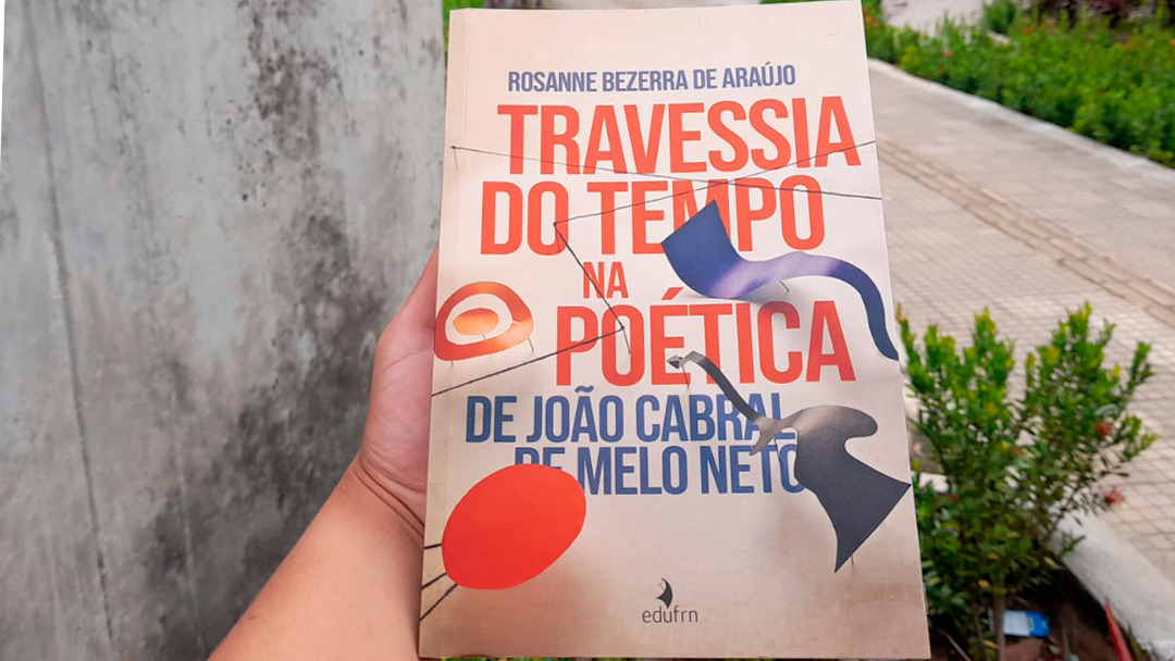 Travessia do Tempo na Poética de João Cabral de Melo Neto será lançado nesta quarta (24), na Biblioteca Zila Mamede